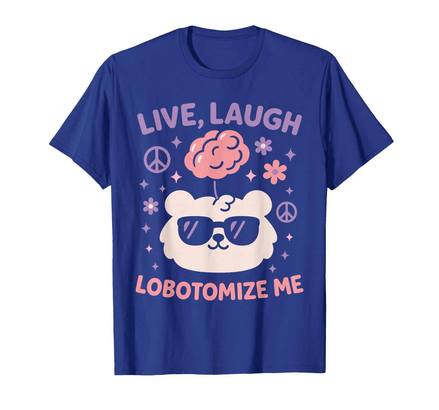 Live Laugh Lobotomize Me T-Shirt