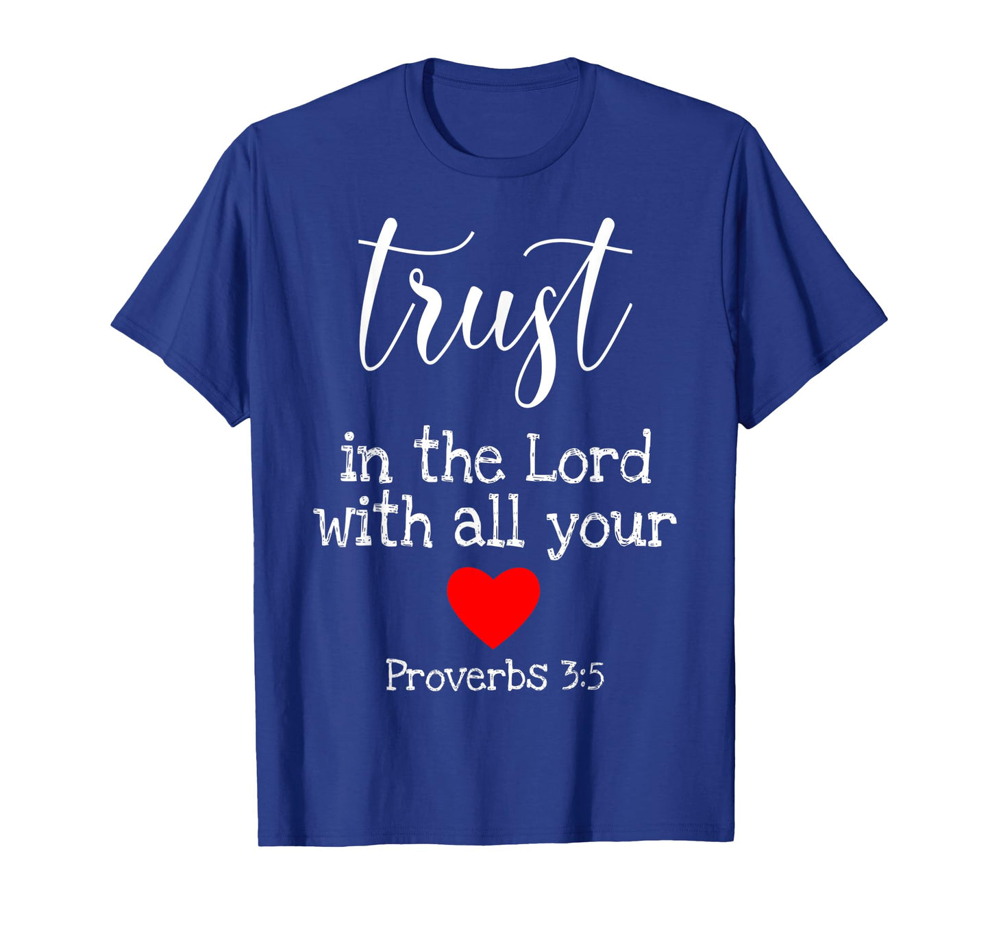 Trust In The Lord With All Of Your Heart Christian Quote T-Shirt