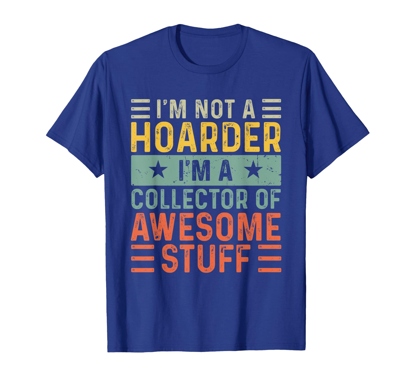 I'm Not a Hoarder I'm a Collector of Awesome Stuff T-Shirt