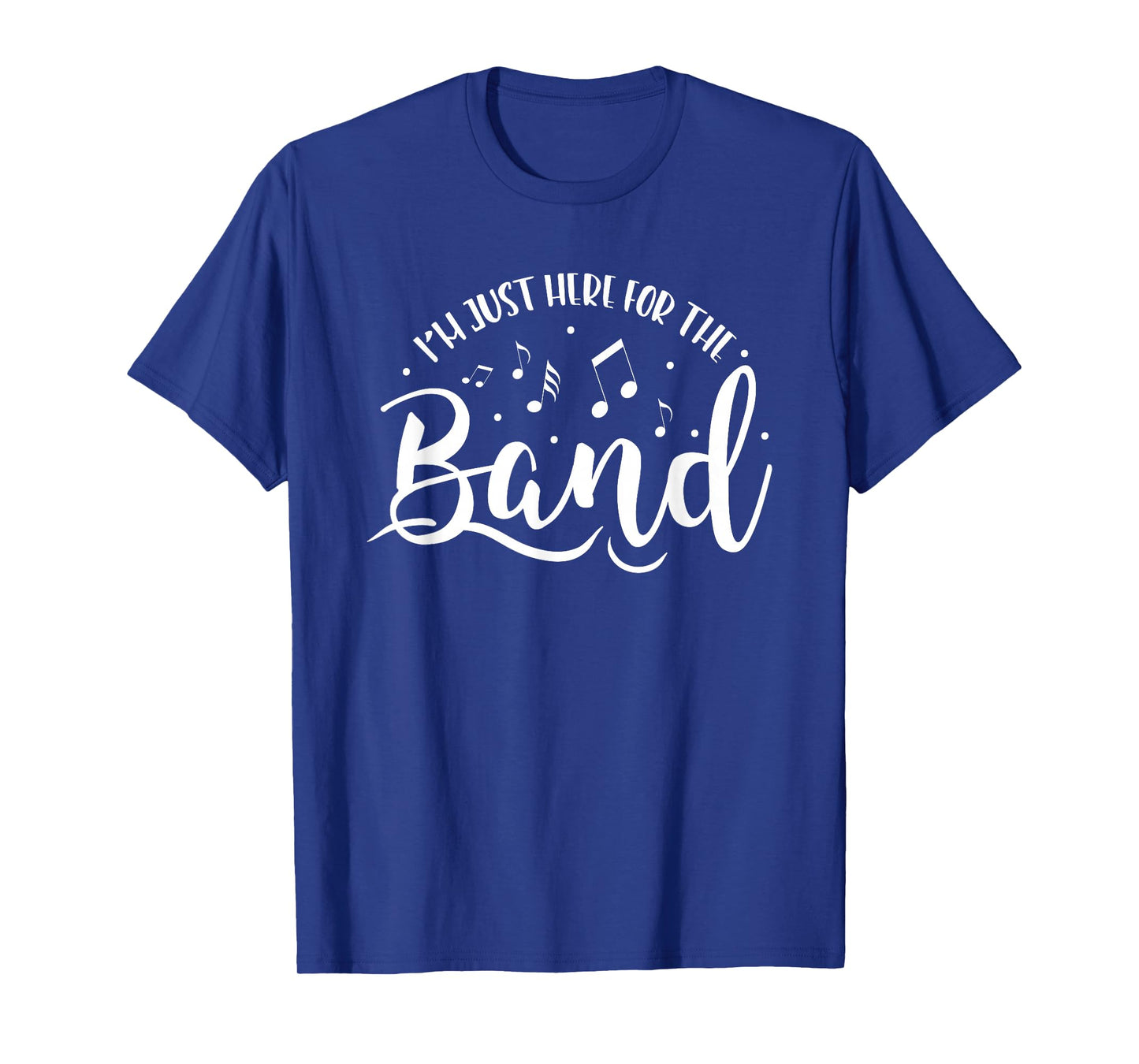 I'm Just Here For The Band Marching Halftime Show T-Shirt
