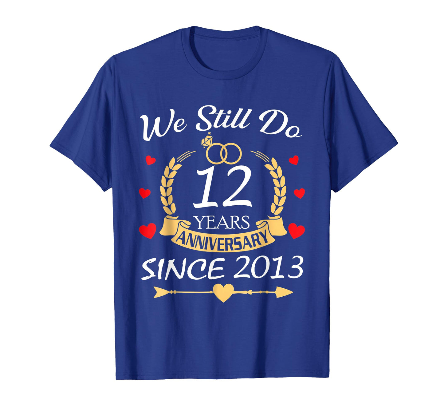 Couple 12th Wedding Anniversary Still Do 12 Years Since 2013 T-Shirt