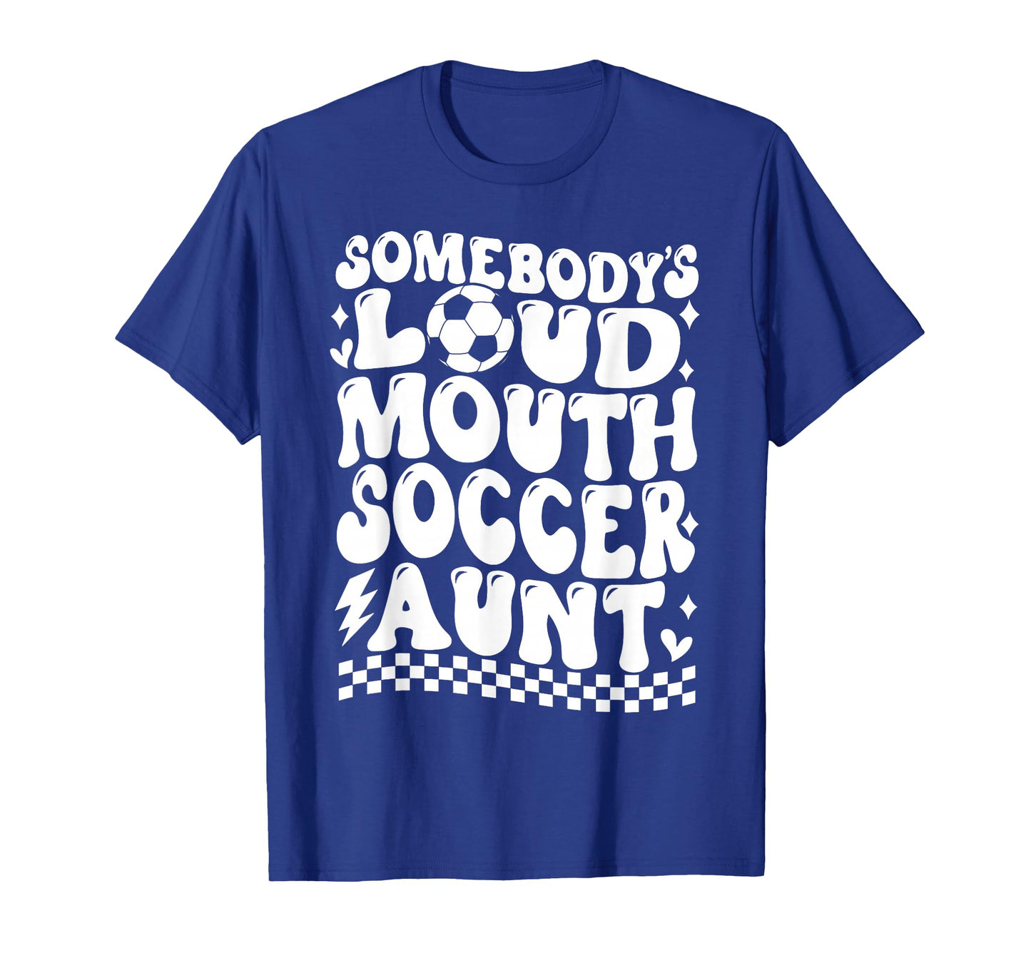Somebody's Loud Mouth Soccer Aunt Game Day Auntie Soccer T-Shirt