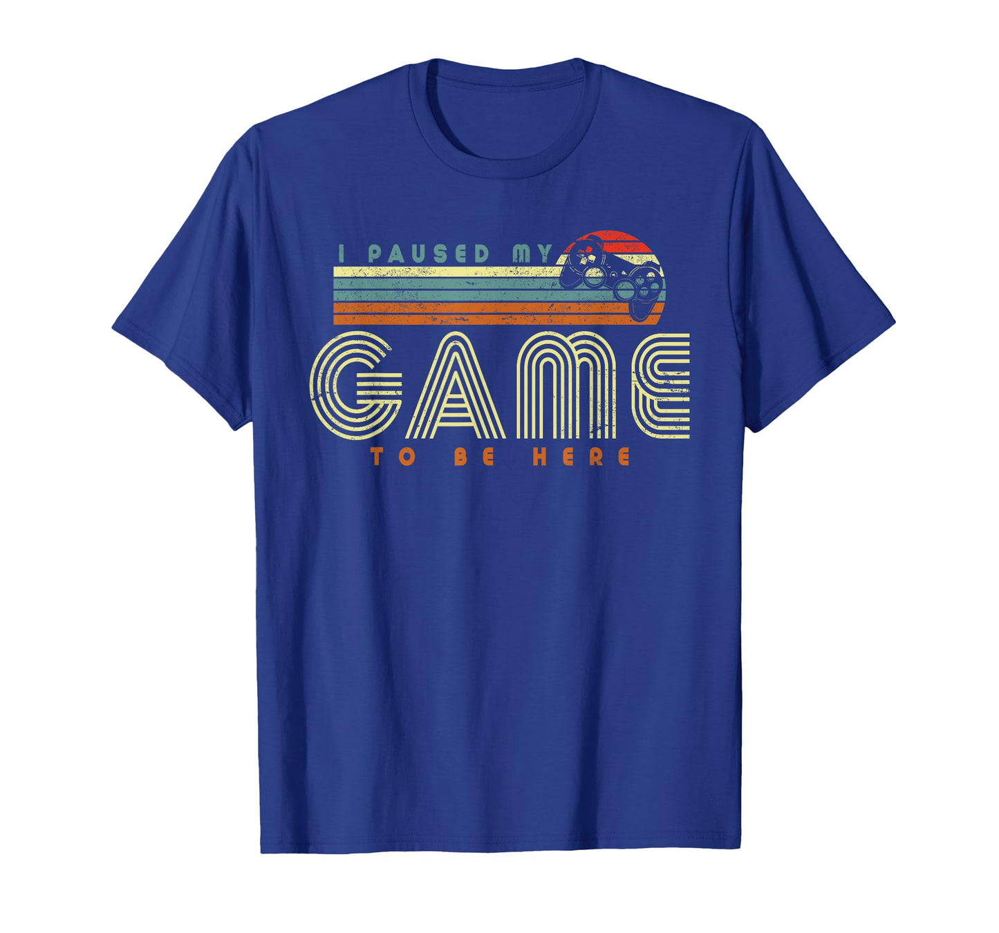 Retro Funny Sarcastic Gamer I Paused My Game To Be Here T-Shirt