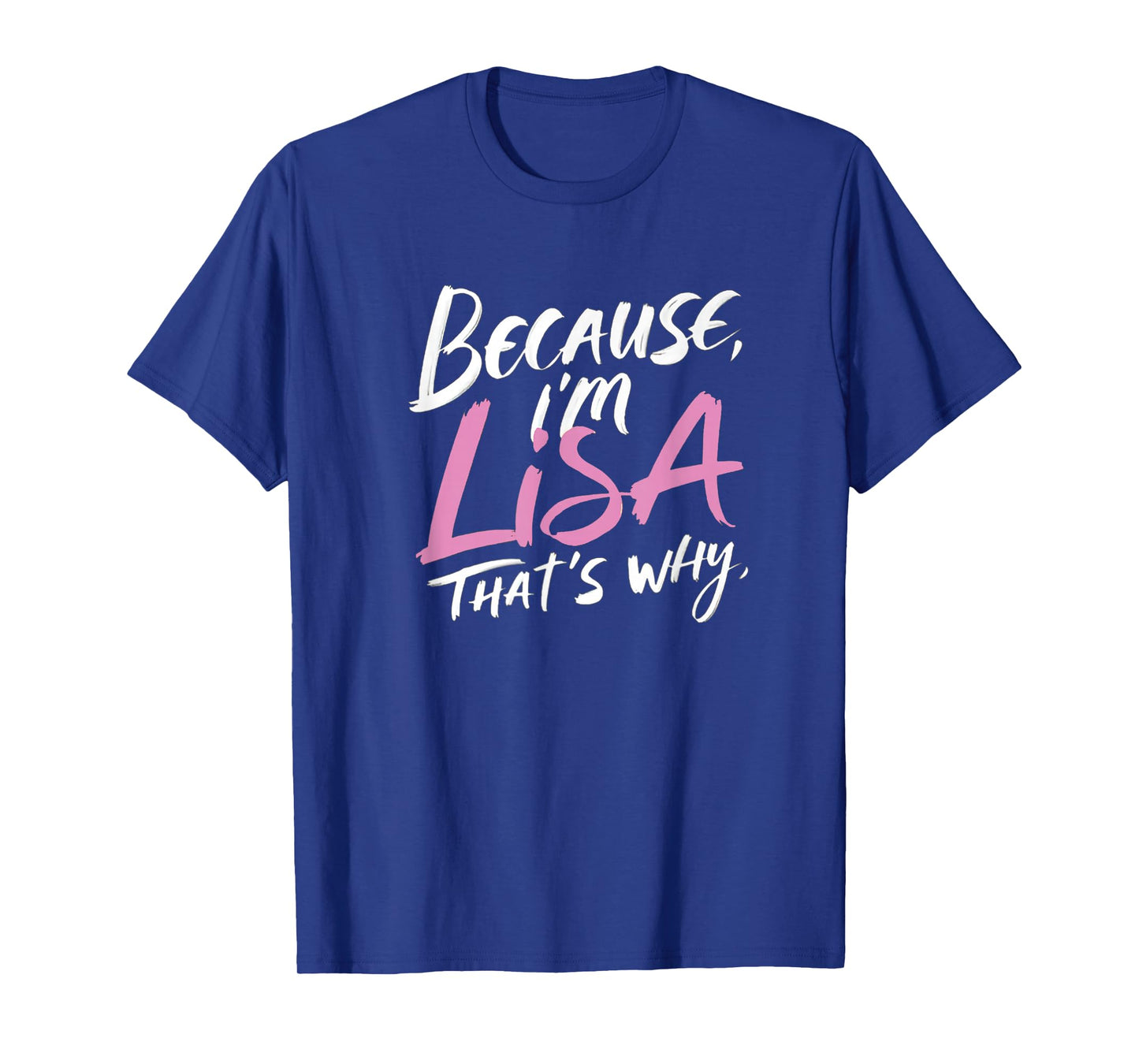 Because I'm Lisa That's Why T-Shirt