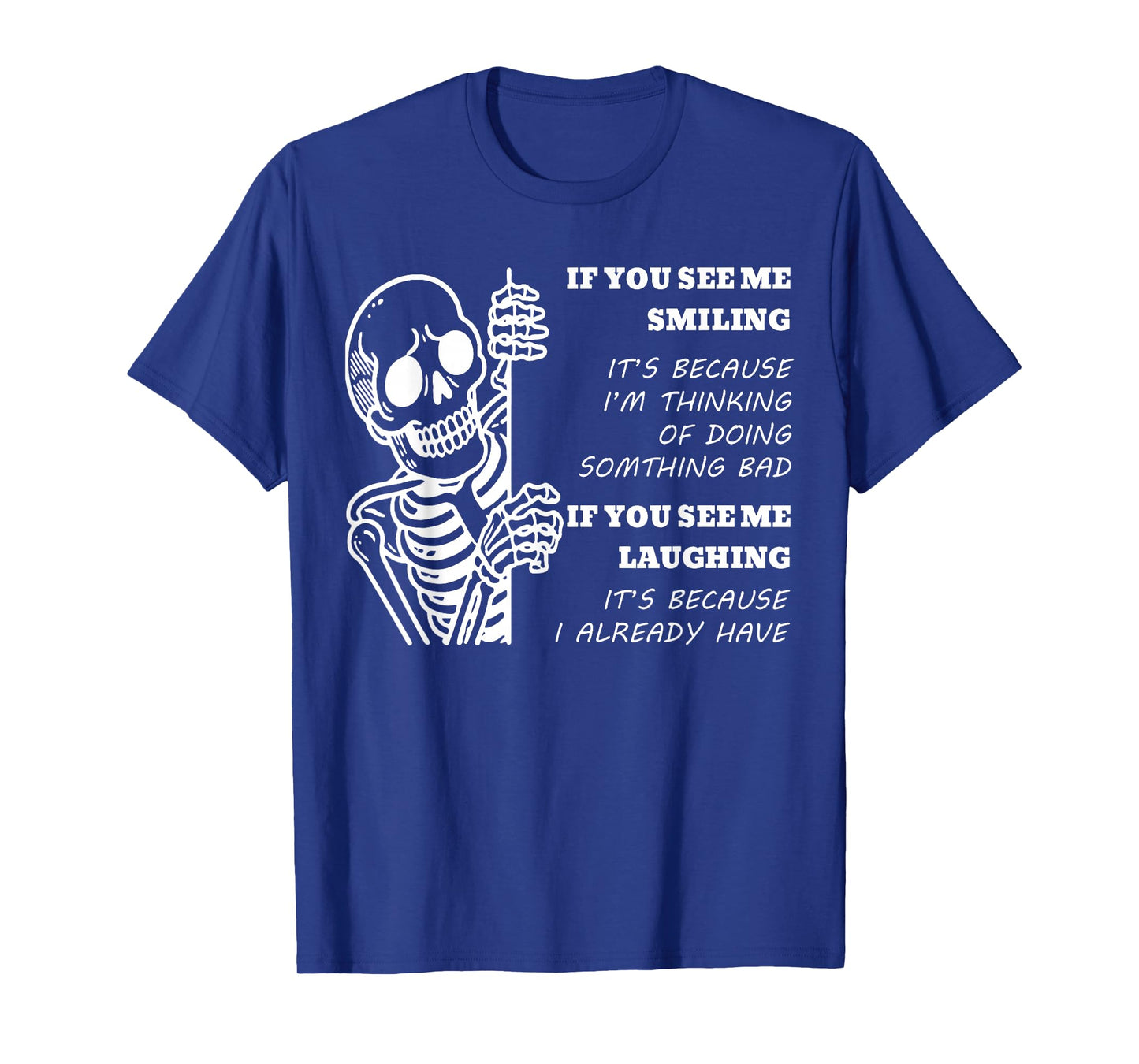 If You See Me Smiling It's Because I'm Thinking Skeleton T-Shirt