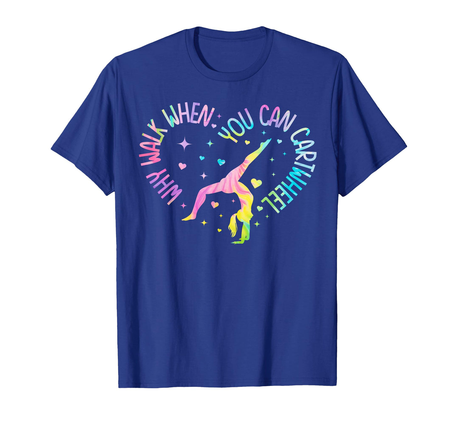 Why Walk When You Can Cartwheel Gymnast Gymnastic Girl T-Shirt