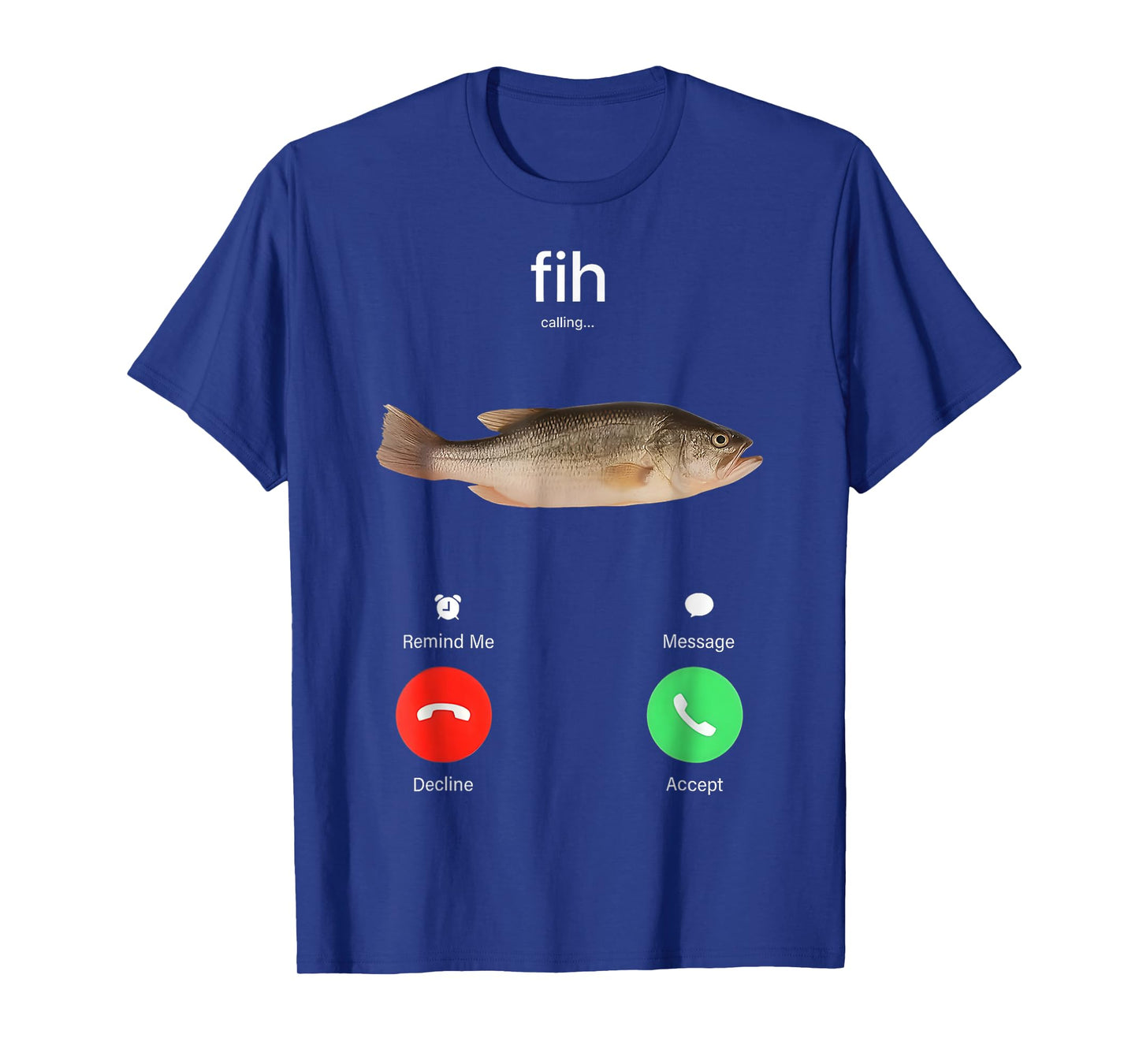 Fih Calling Remind Me Message Decline Accept Phone Call Fish T-Shirt