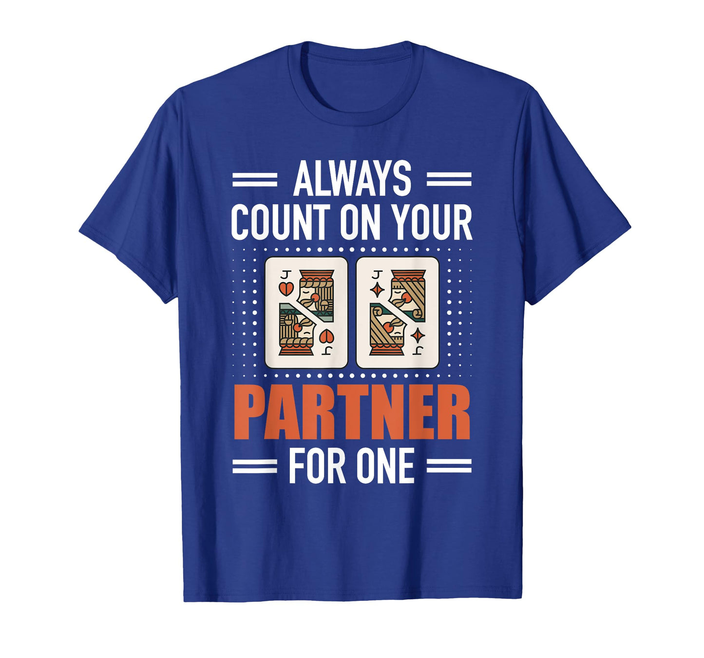 Always Count On Your Partner for One Funny Euchre Player T-Shirt