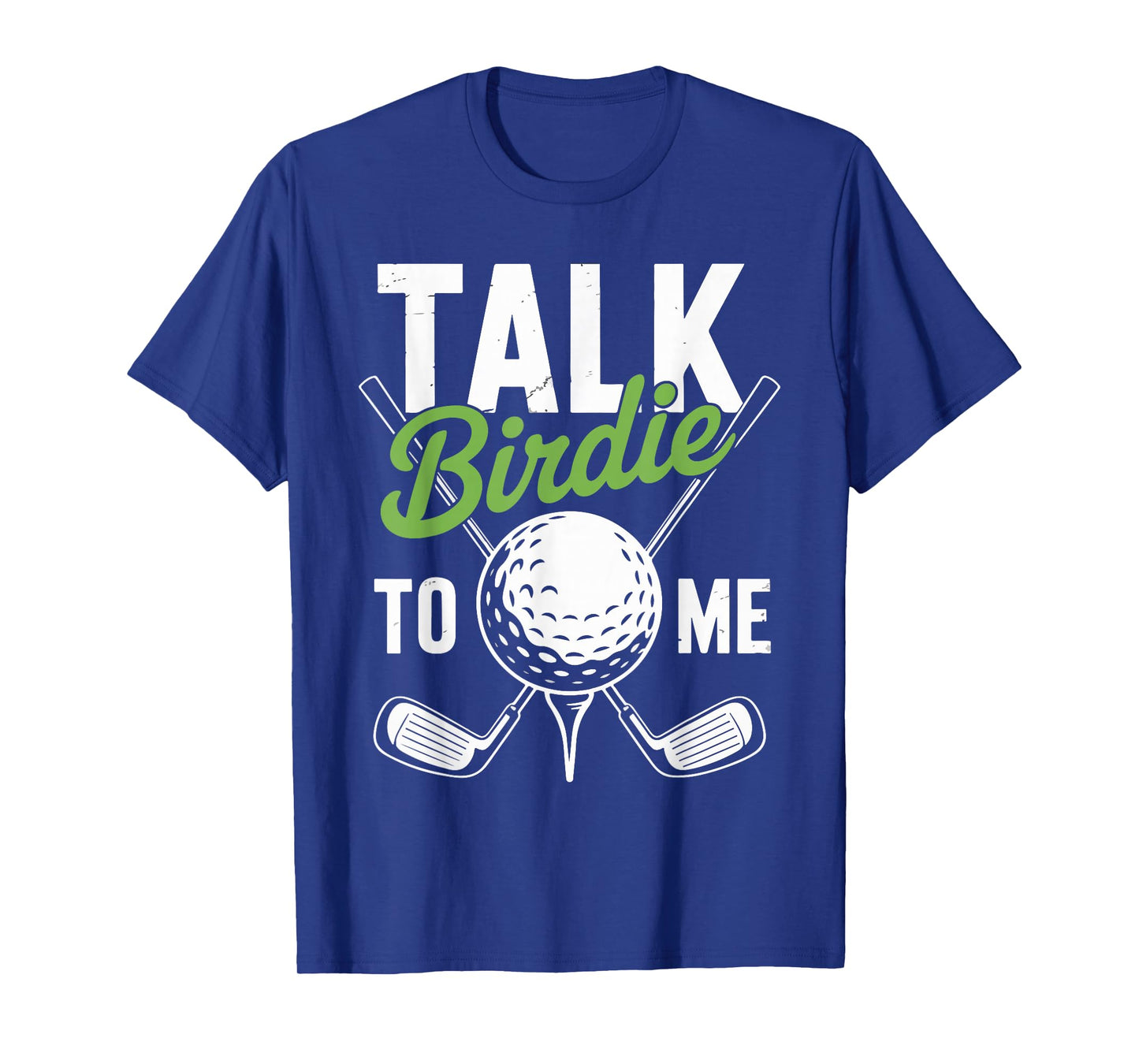 Talk Birdie To Me Golf Lover Design T-Shirt