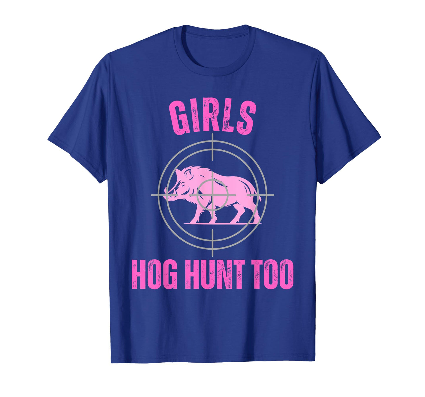 Girls Hog Hunt Too Hunting Women Boar Pig Huntsman Hunter T-Shirt