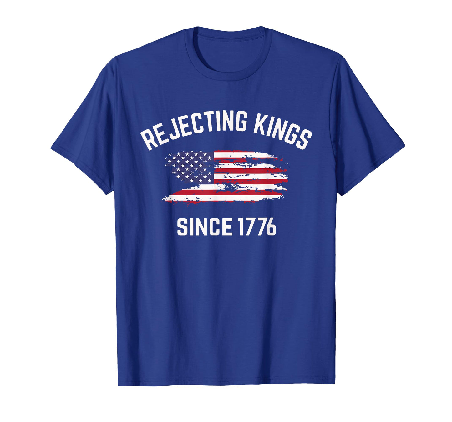 Rejecting Kings Since 1776 Protest Pro Democracy 4th Of July T-Shirt