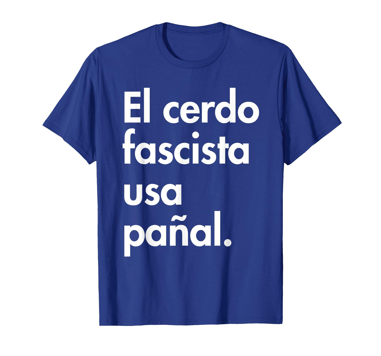 The Fascist Pig Wears a Diaper - in Spanish T-Shirt