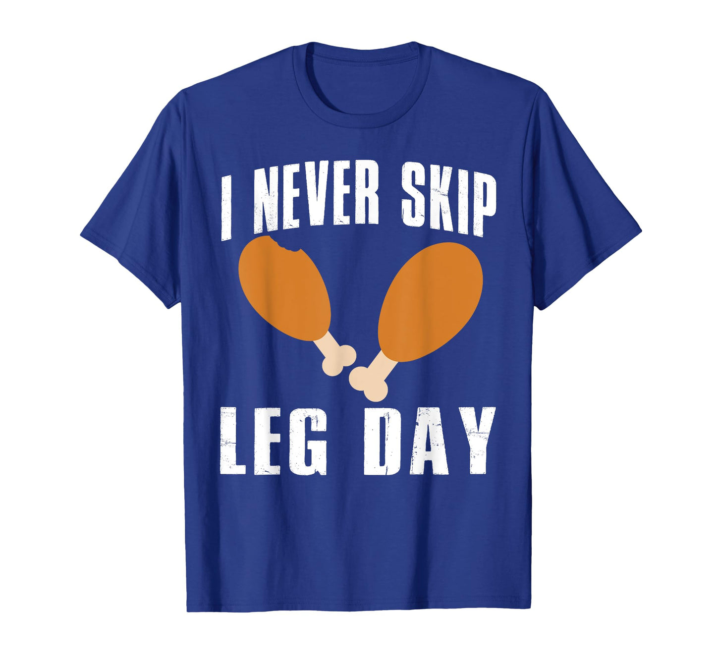 I Never Skip Leg Day Thanksgiving Turkey Day Funny T-Shirt