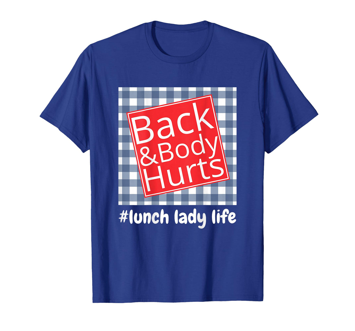 Lunch Lady Life Back Body Hurts Funny T-Shirt