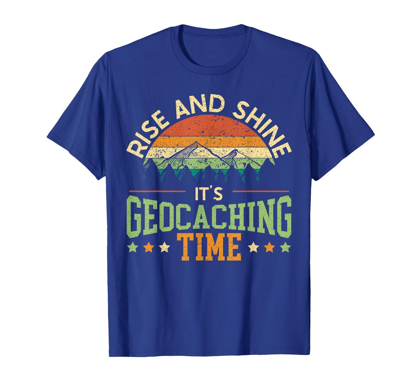 Rise And Shine It's Geocaching Time Geocacher Cache Lover T-Shirt