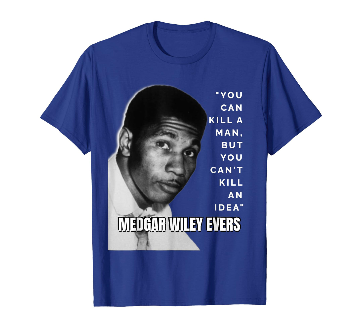Medgar Wiley Evers Quote Black History African Juneteenth T-Shirt