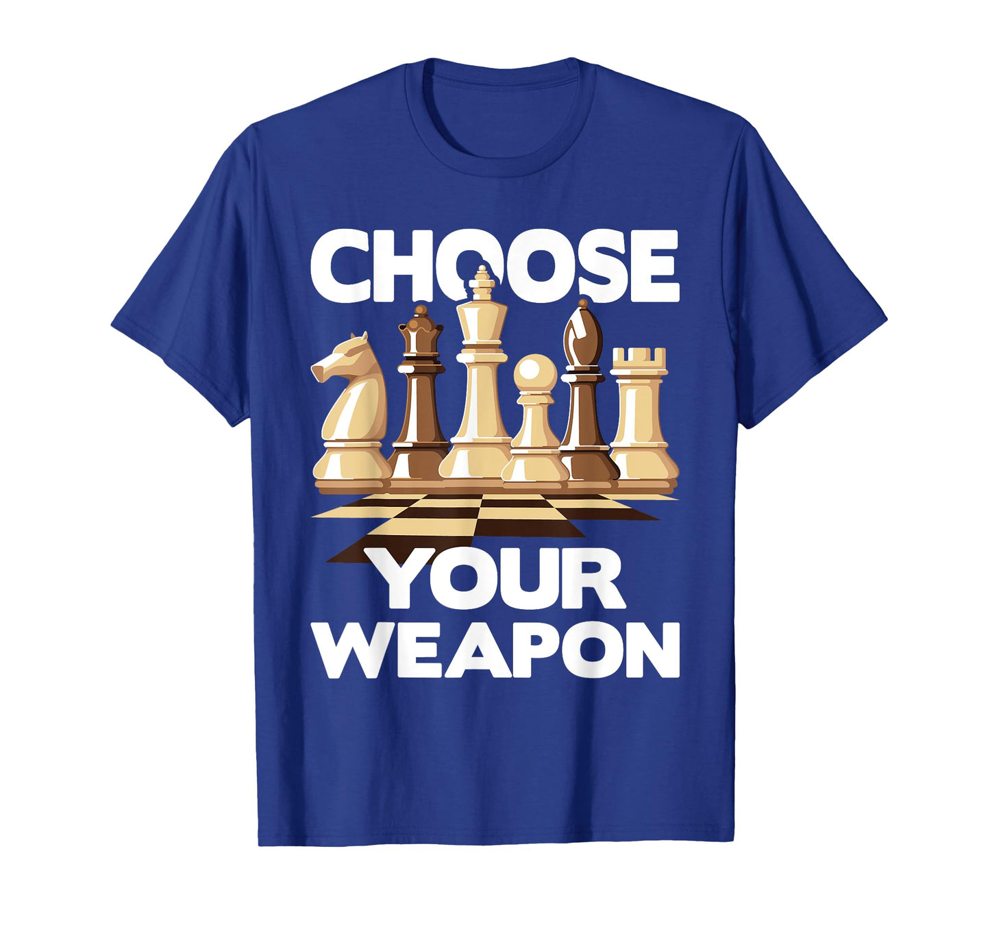 Choose Your Weapon - Funny Chess Player Chess Lover T-Shirt