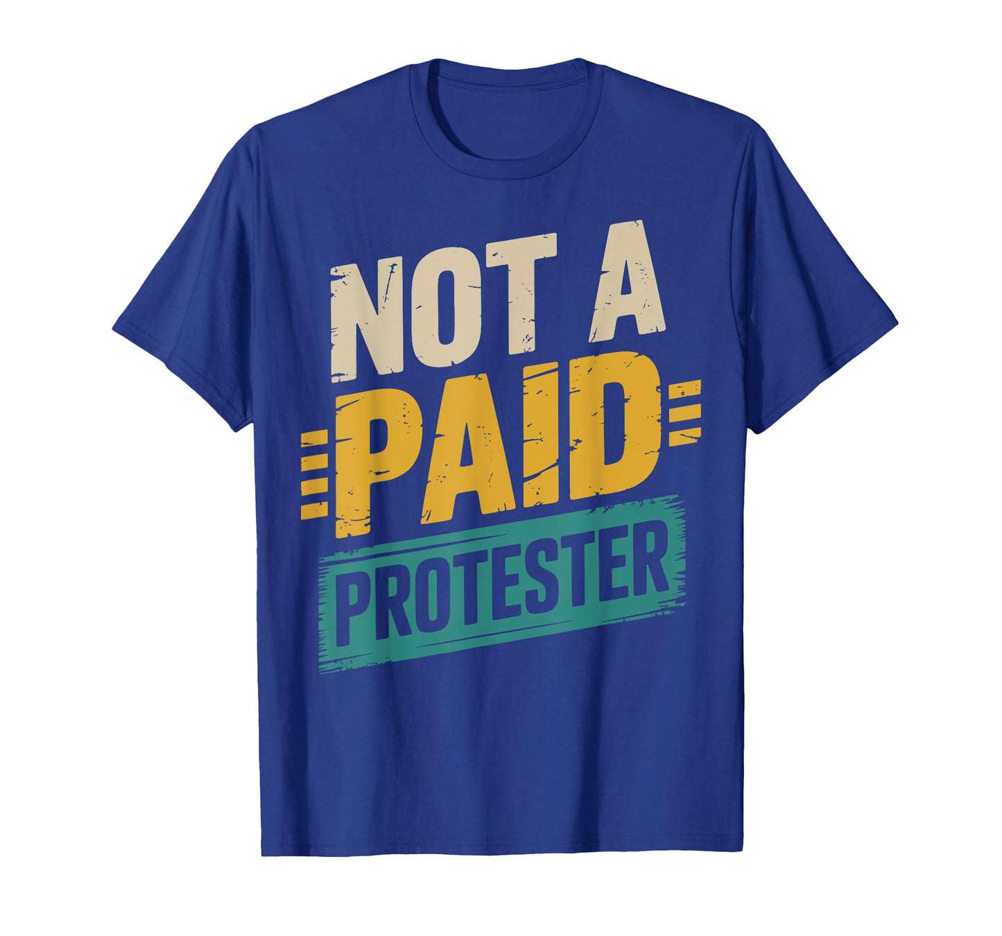Not A Paid Protester T-Shirt