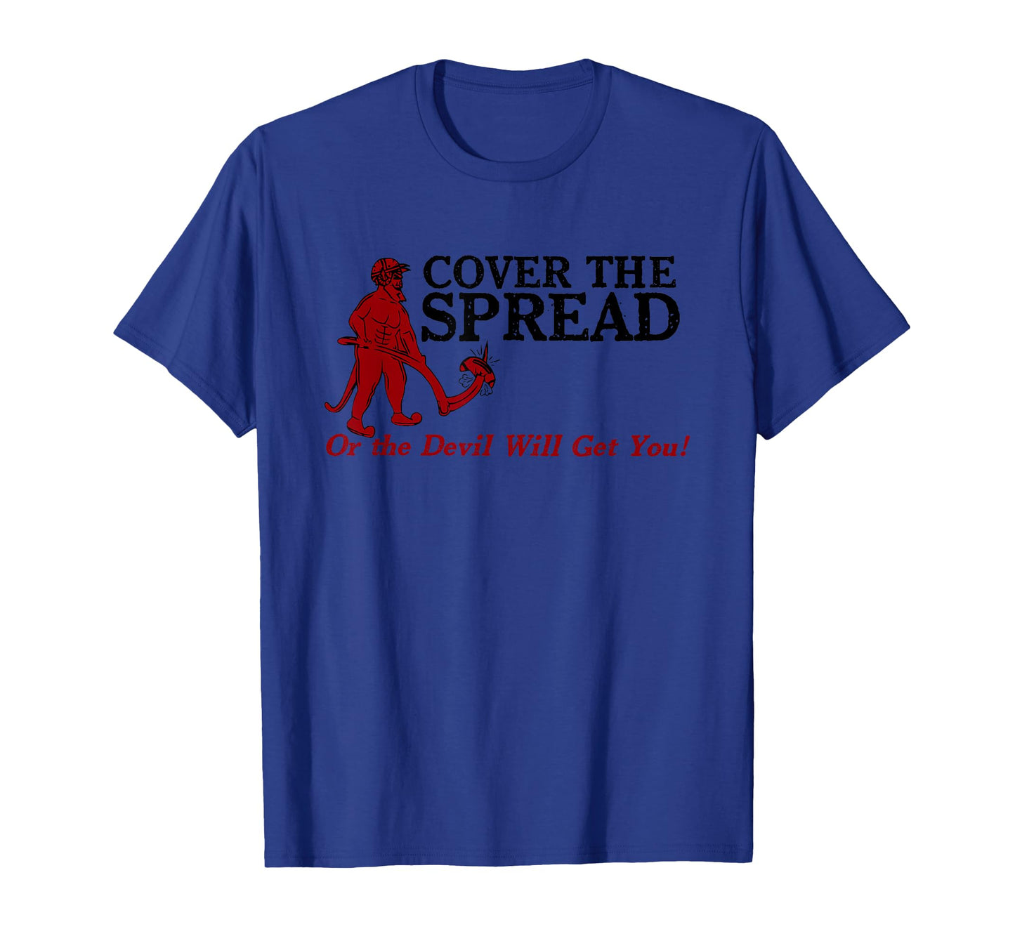 Cover The Spread Or The Devil Will Get You T-Shirt