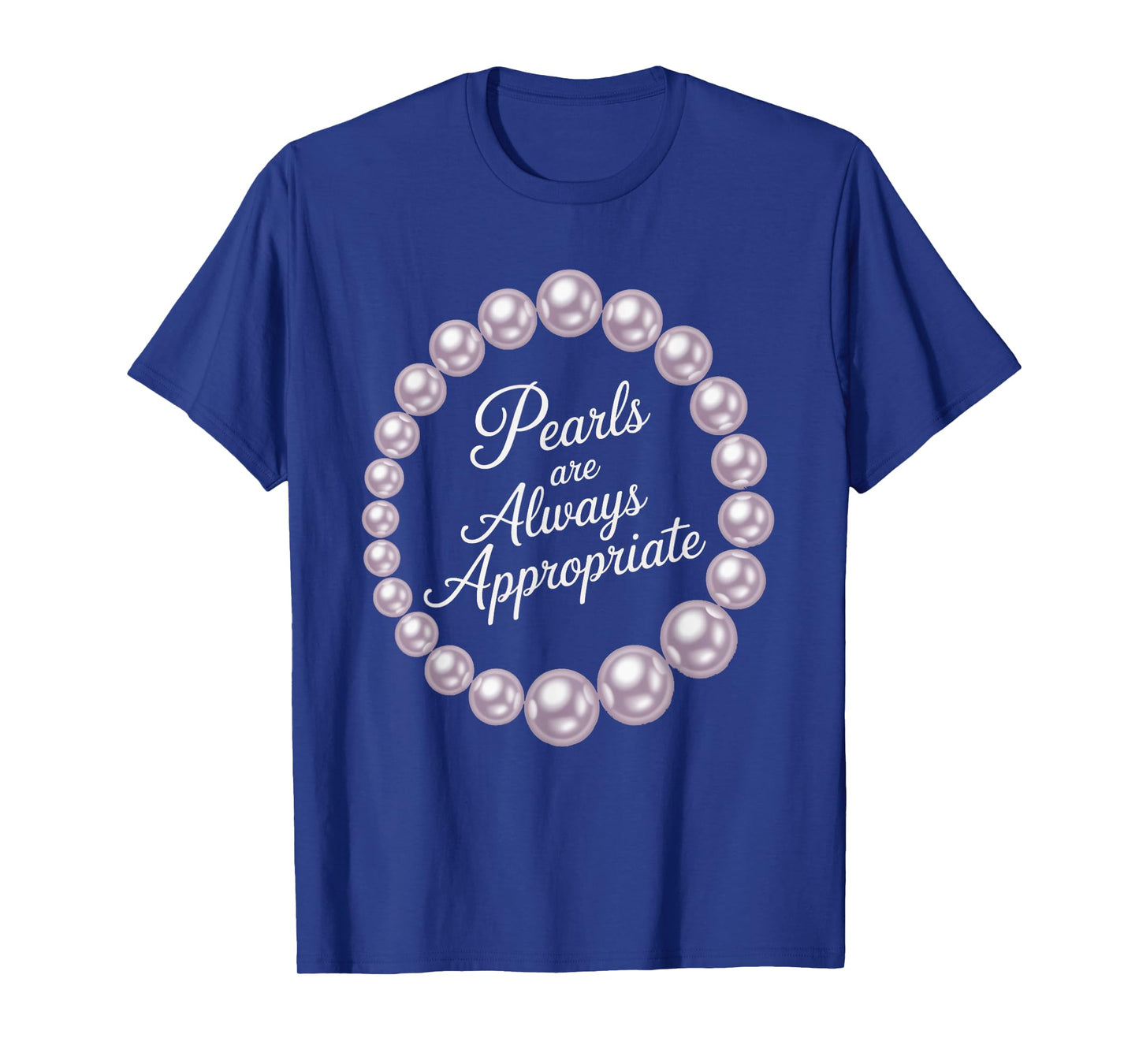 Pearls are Always Appropriate Quote Design T-Shirt