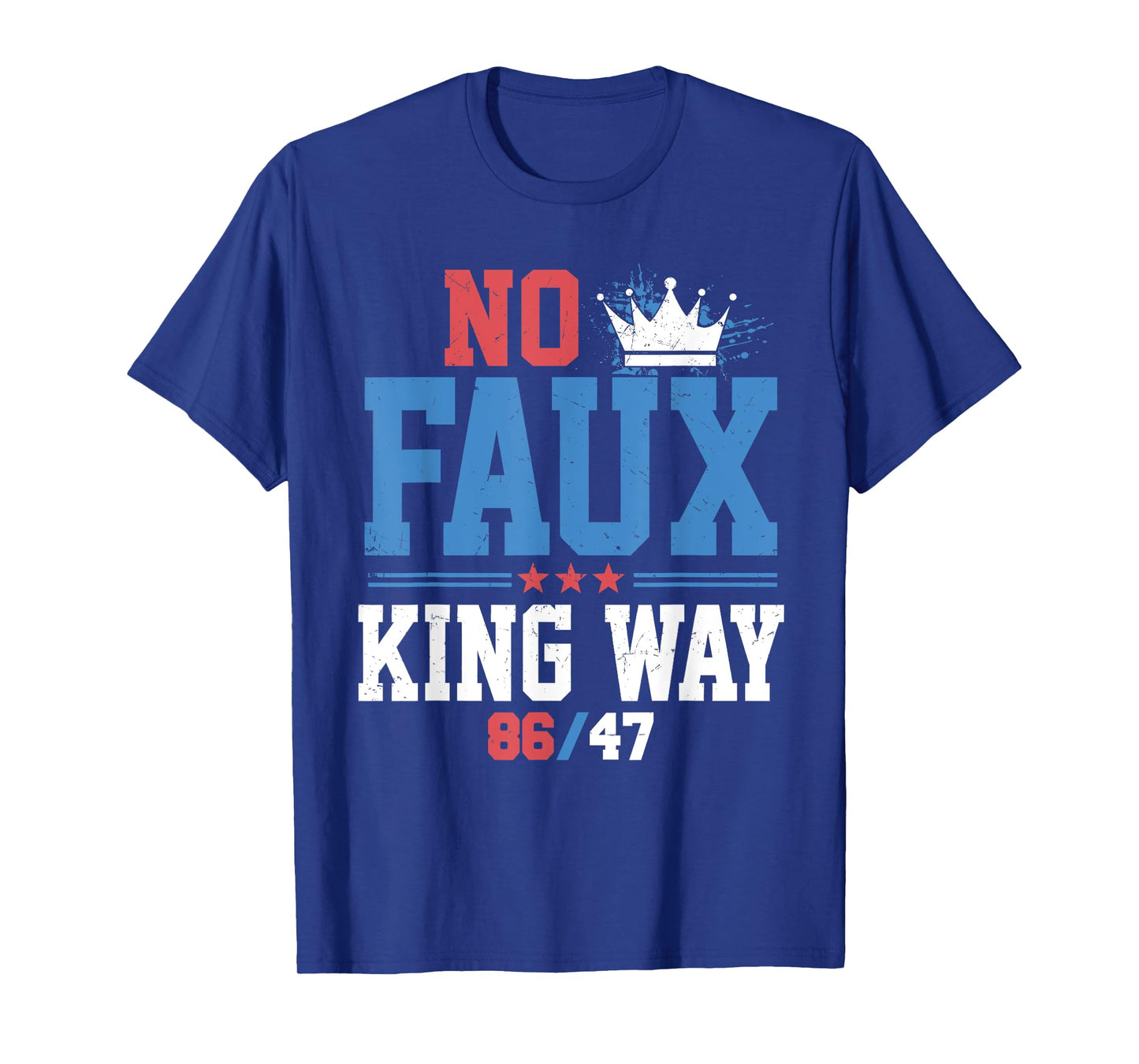 No Faux King Way 86-47 Shirt Rejecting Kings Since 1776 T-Shirt