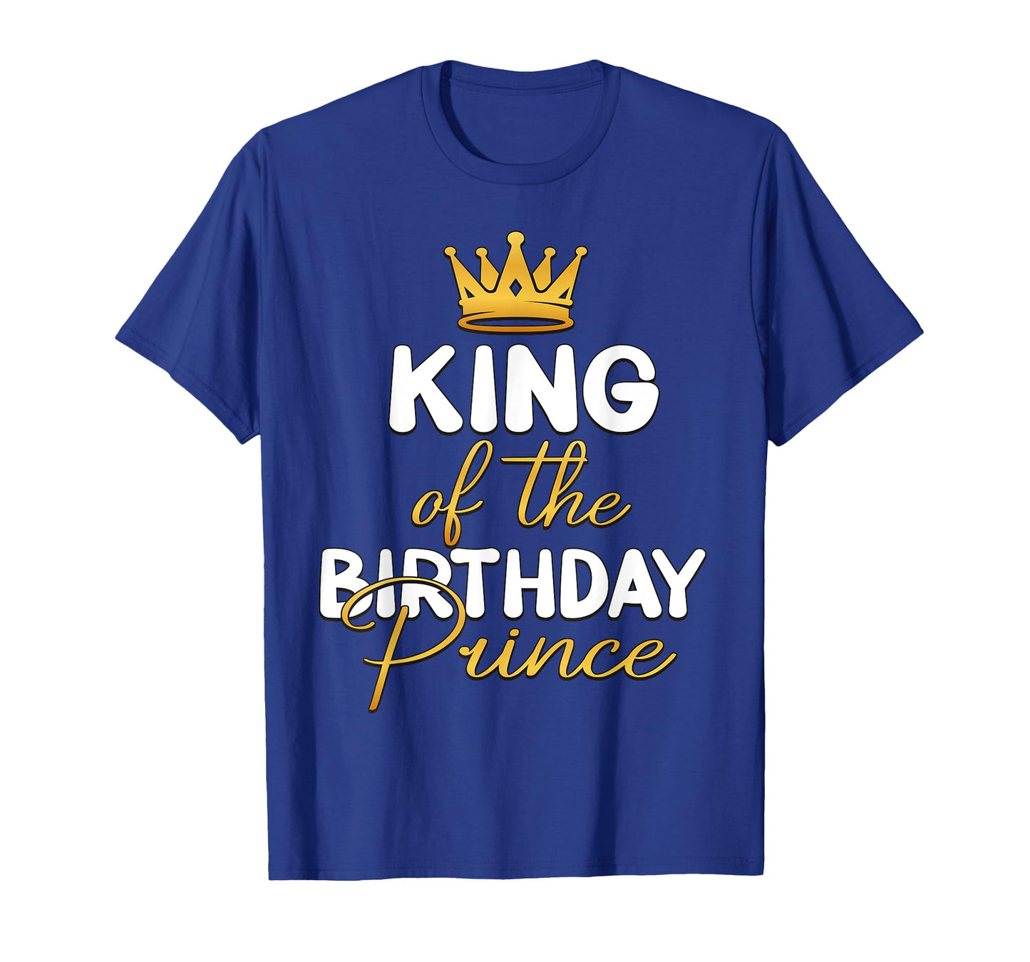 King Of The Birthday Prince Boy Bday Party Idea For Him T-Shirt