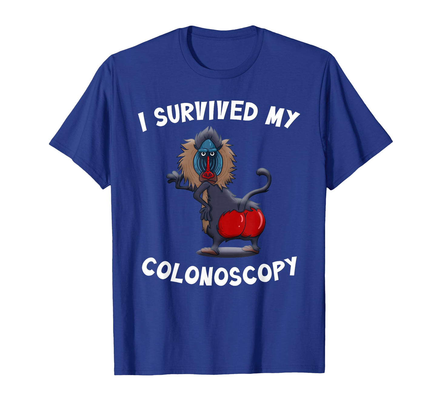 I Survived My Colonoscopy Survivor Funny Hospital Patients T-Shirt