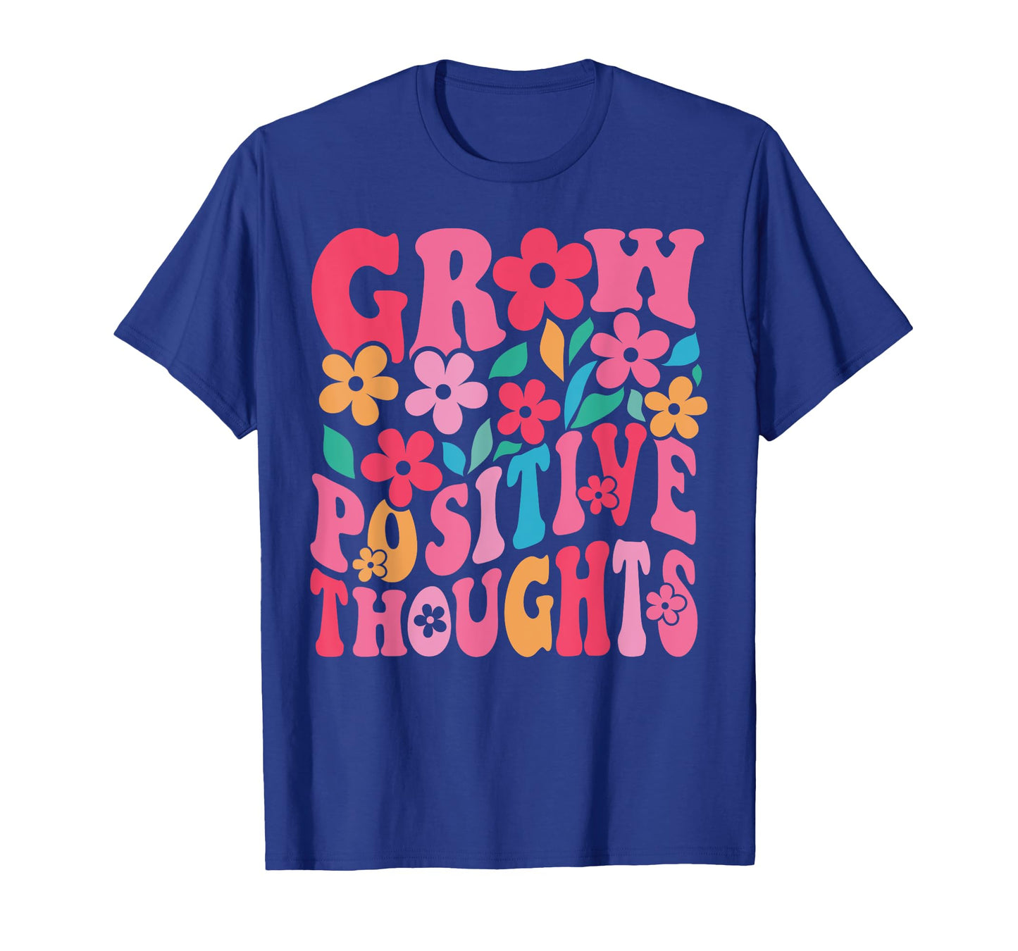 Grow Positive Thoughts Retro Groovy Flowers Inspirational T-Shirt