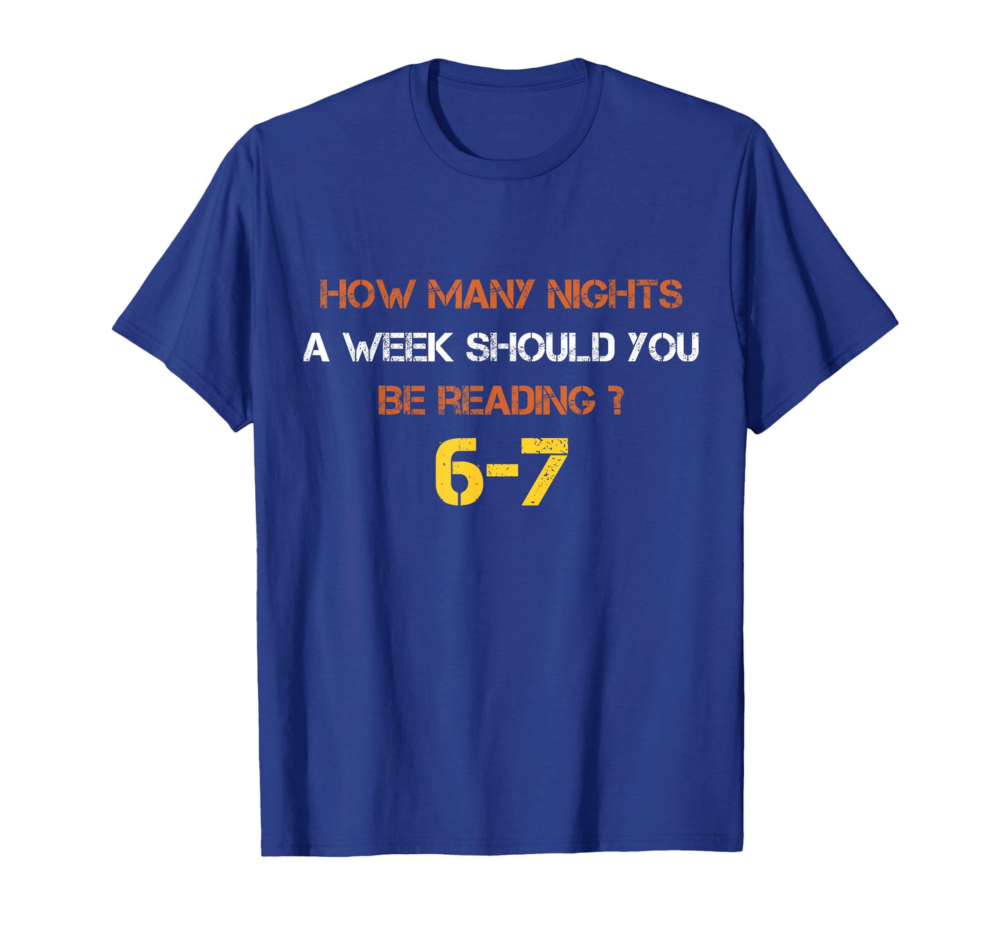 How Many Nights A Week Should You Be Reading 6 7 Six Seven T-Shirt