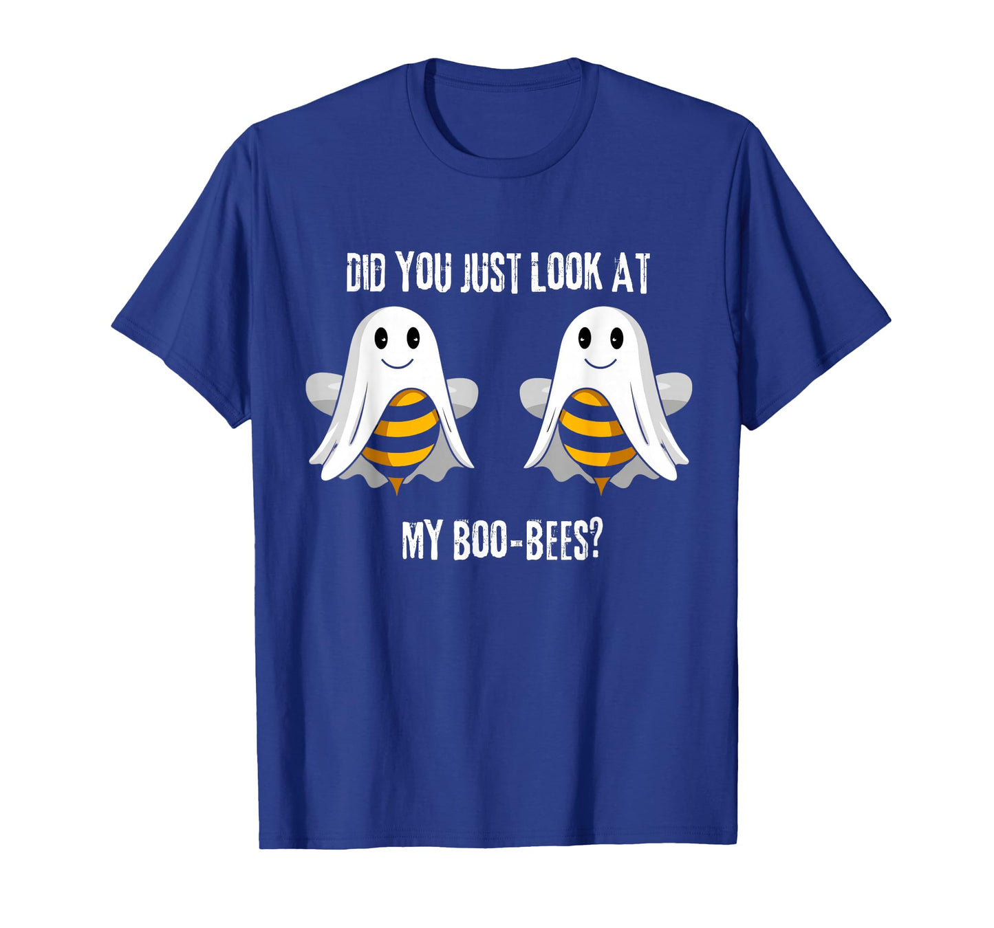 Did You Just Look At My Boo-Bees T-Shirt