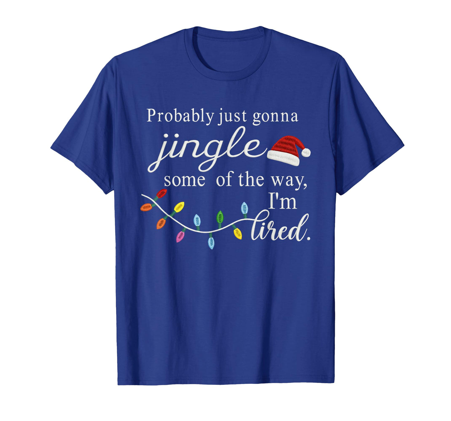Probably Just Gonna Jingle Some of The Way for Men Women T-Shirt