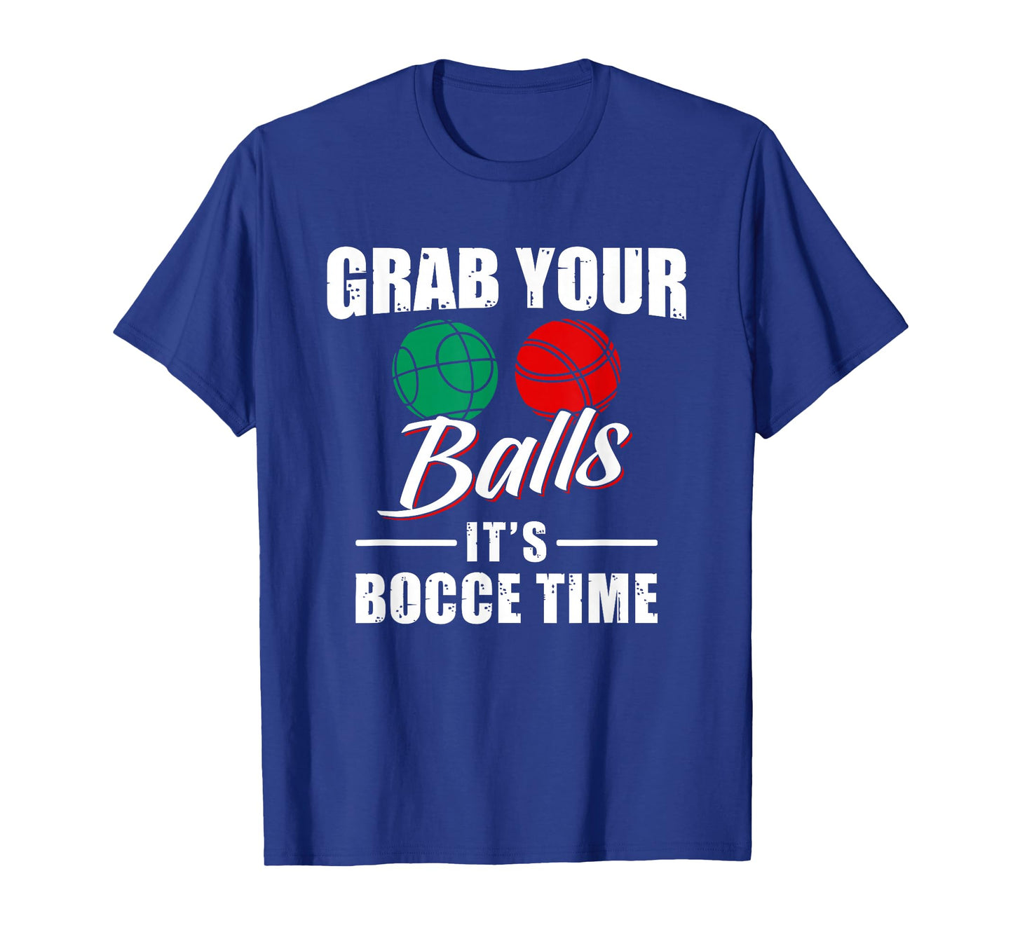Grab Your Balls It's Bocce Time Team Ball Player Funny Gift T-Shirt