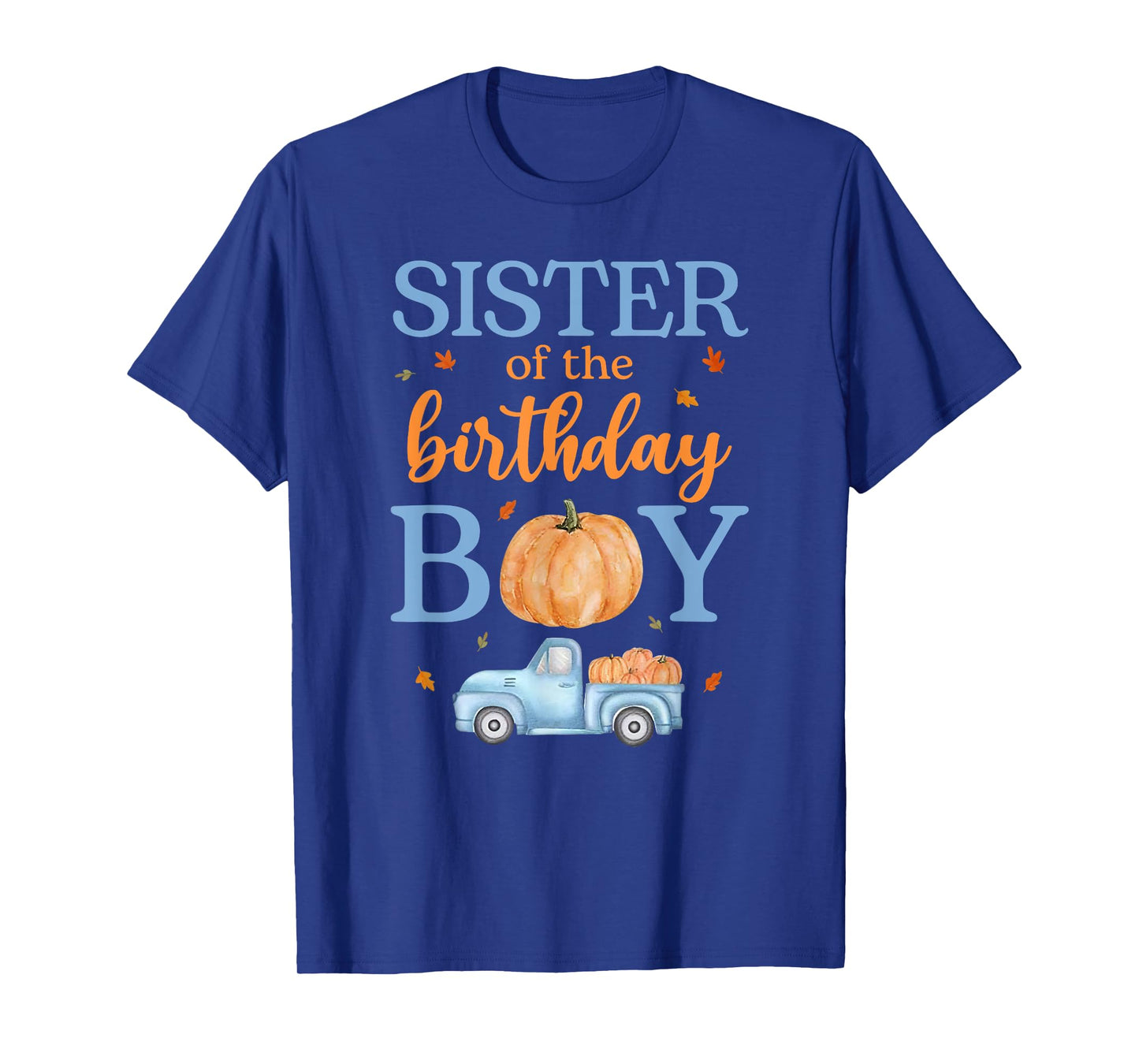 Sister of The Birthday Boy Pumpkin Truck 1st Bday Family T-Shirt
