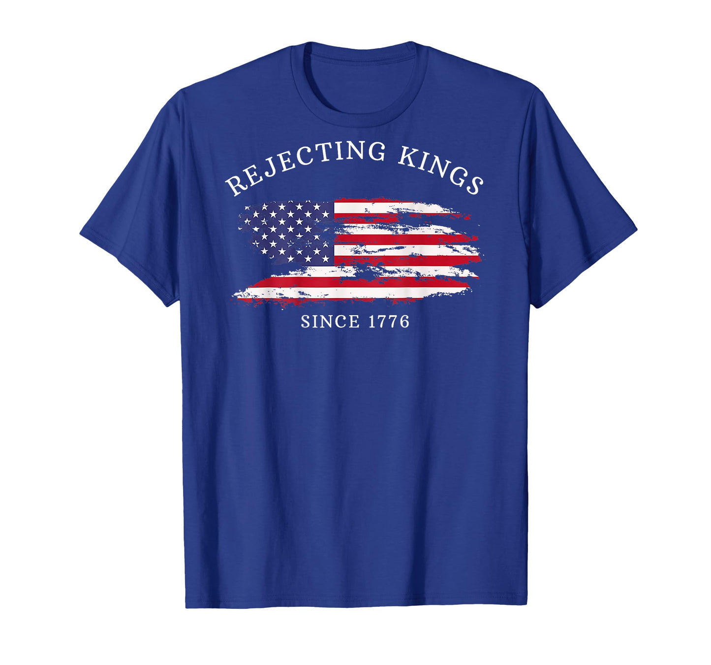 (On Back) Rejecting Kings Since 1776 Protest Pro Democracy T-Shirt