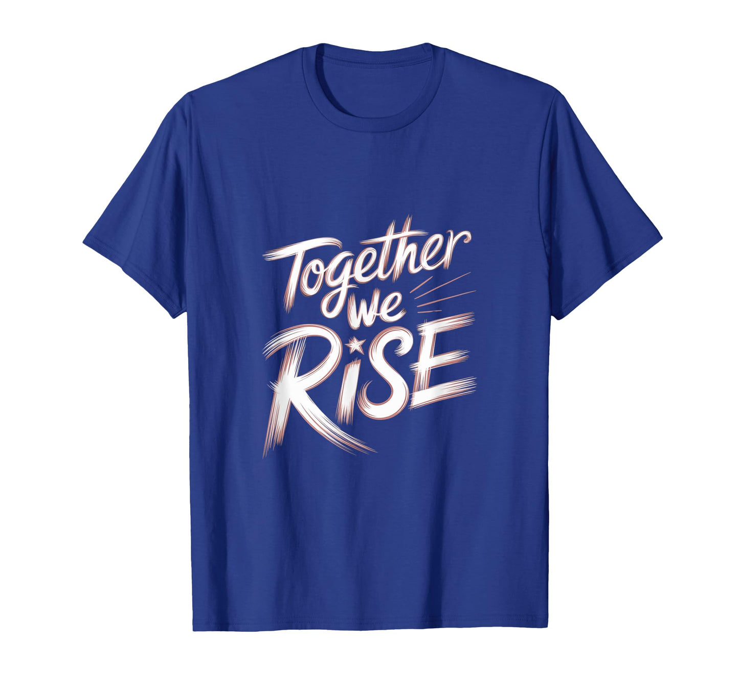 Together We RISE Motivational Quote T-Shirt
