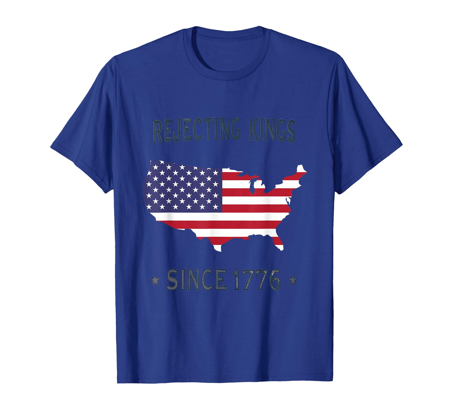 Rejecting Kings Since 1776 American Independence Patriot T-Shirt