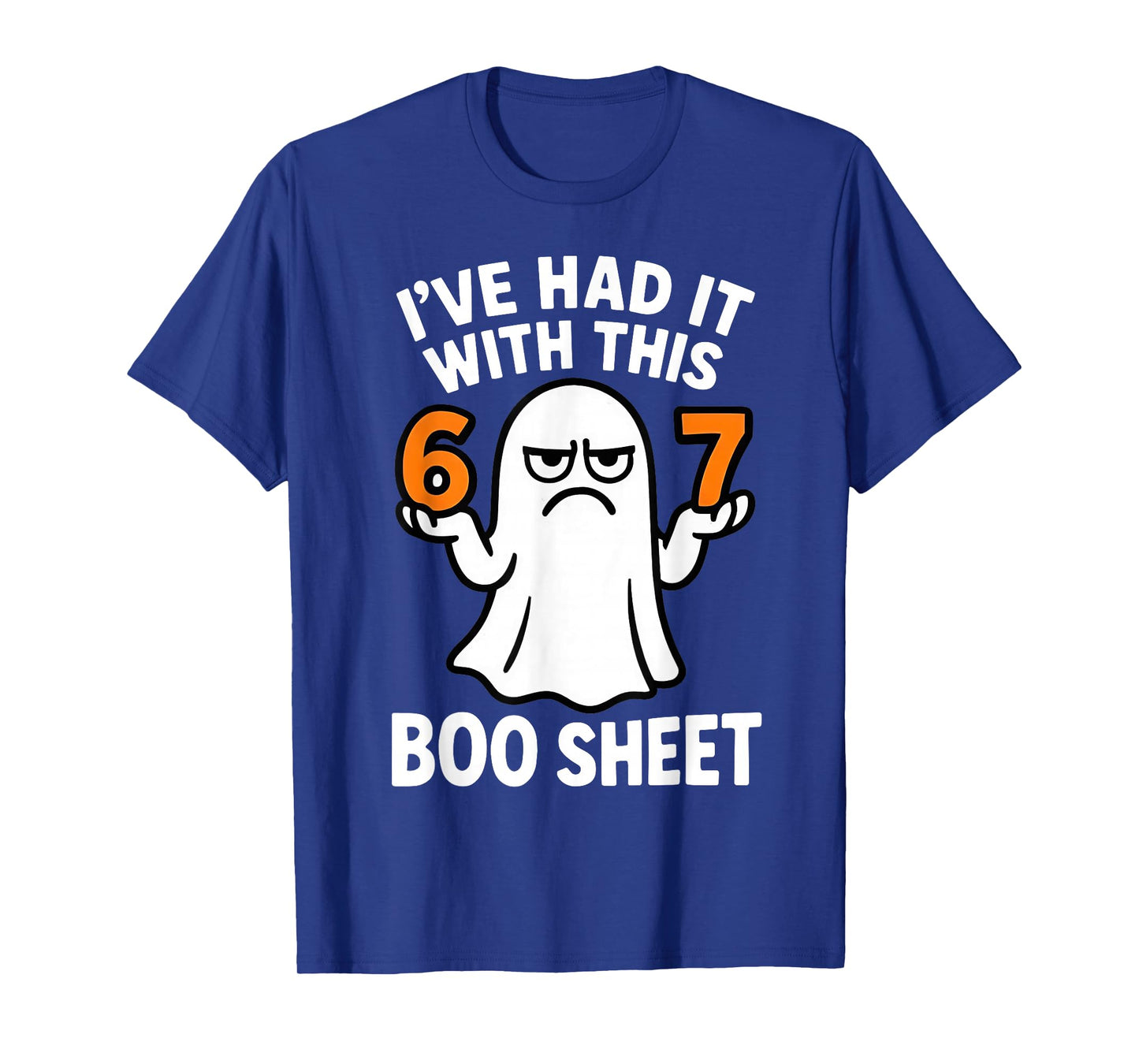 I've Had It with This Boo Sheet 6 7 T-Shirt