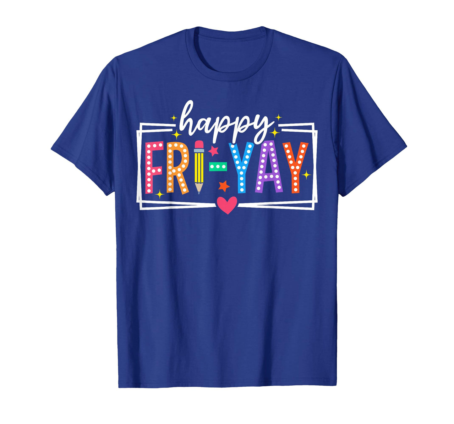 Happy Fri-Yay Friday Lovers Funny Teacher Fri Yay Weekend T-Shirt