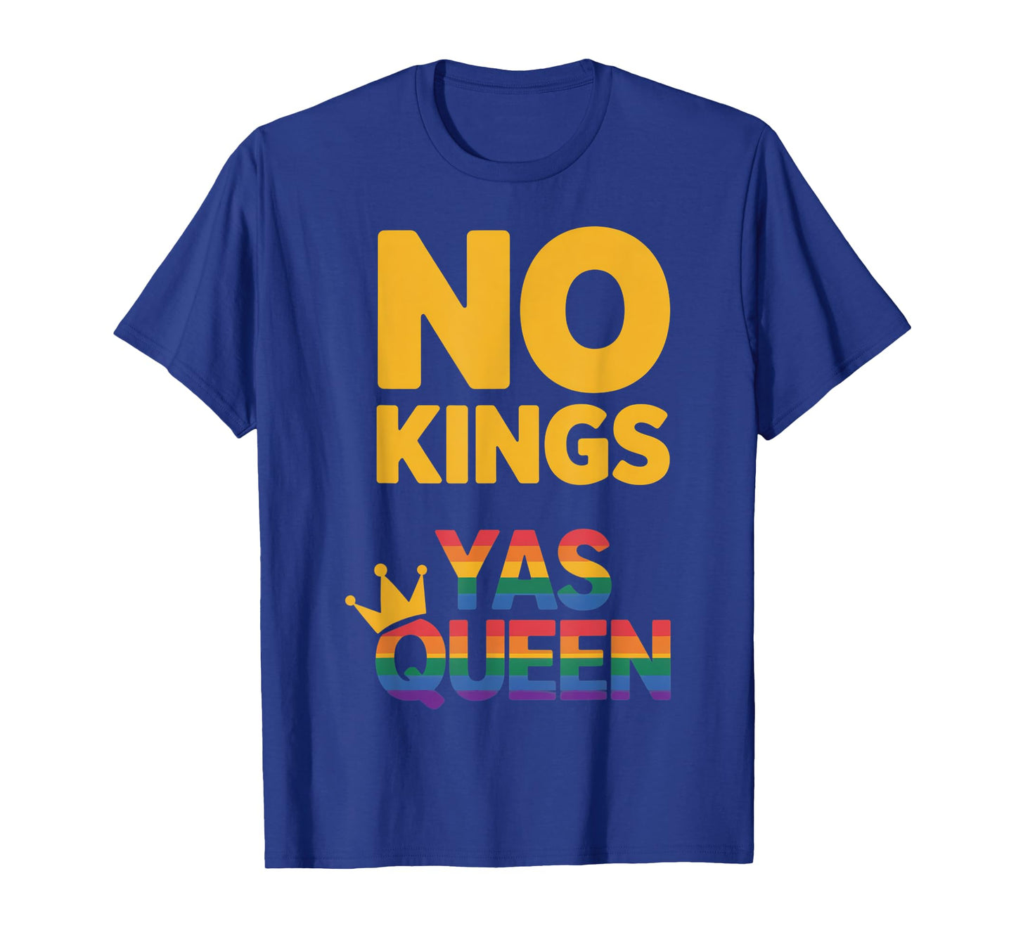 Gay Pride No Kings Yas Queen LGBTQ Rainbow Flag Resist T-Shirt