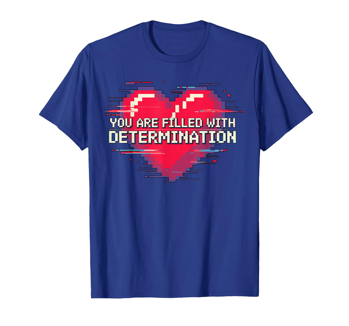 You are Filled with Determination Motivational Retro Gamer T-Shirt