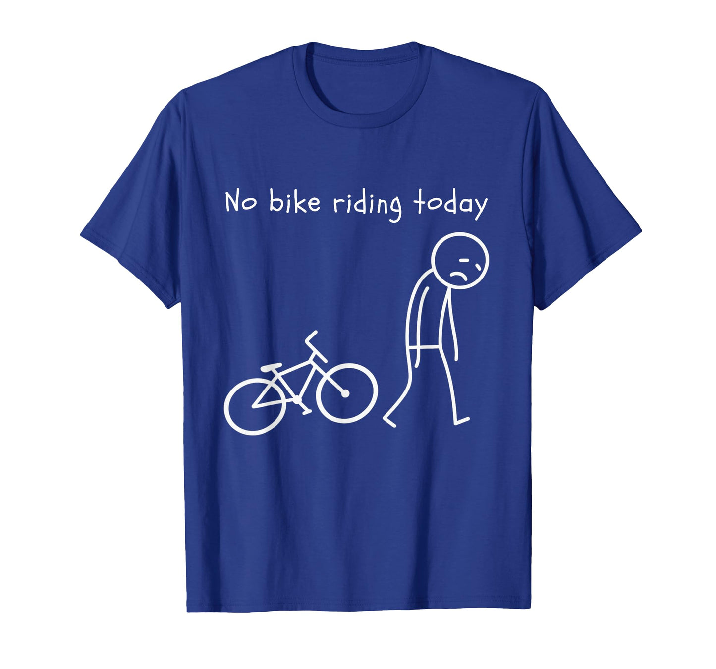 Funny Cycling Humor No Bike Riding Today Bike Lovers T-Shirt