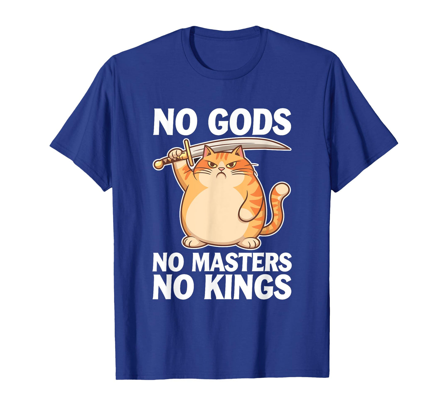 No Gods No Masters No Kings Kitty Funny Angry Cat Men Women T-Shirt