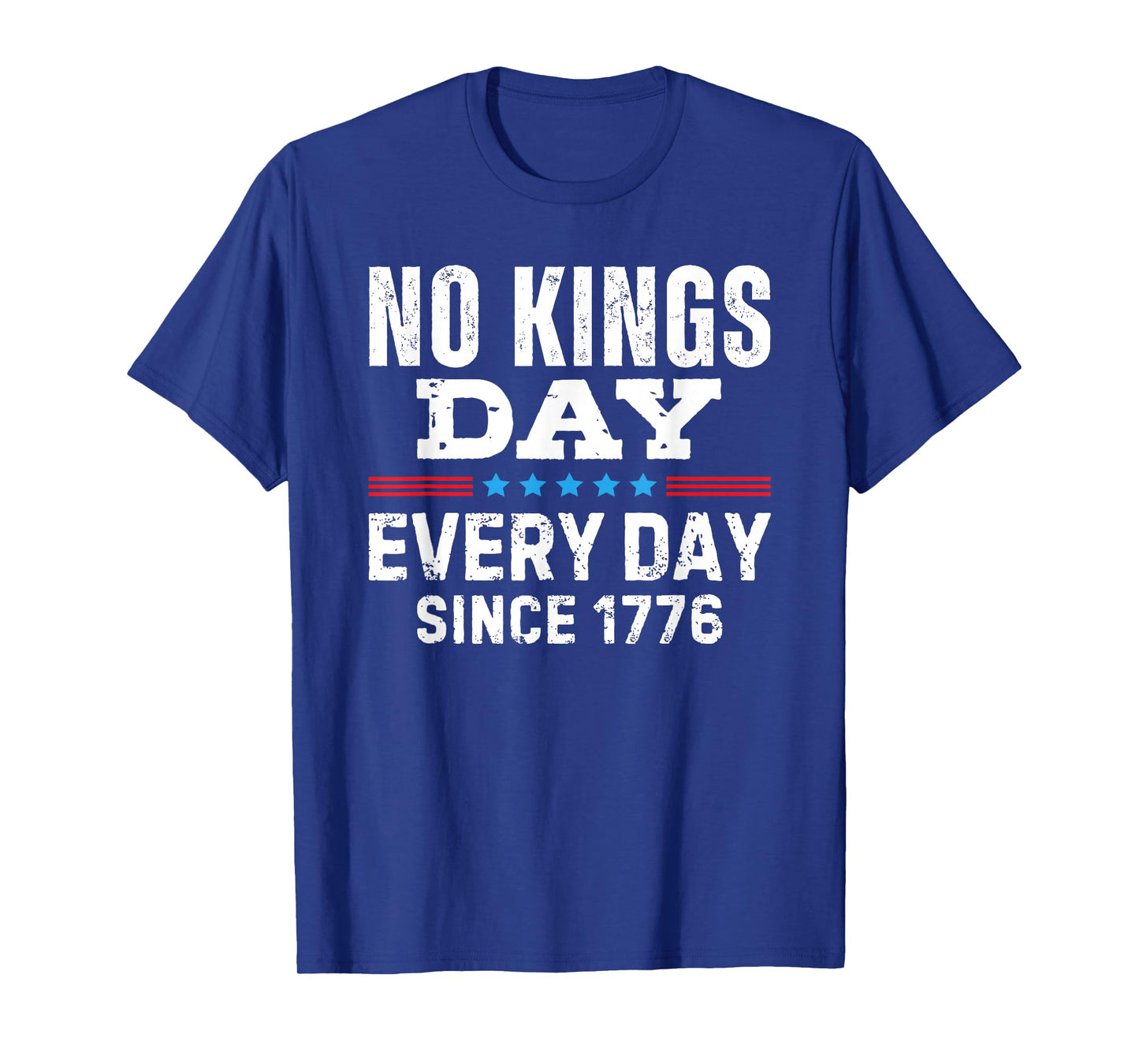 No Kings Day Every Day Since 1776 T-Shirt