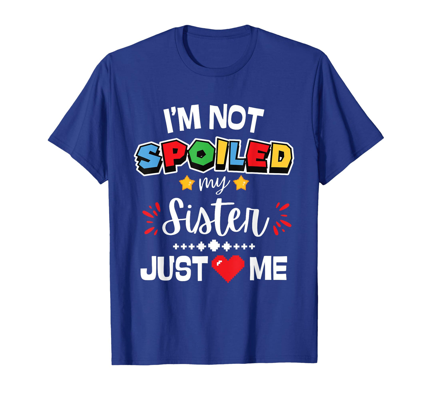 I’m Not Spoiled My Sister Just Loves Me Video Game Team Kids T-Shirt