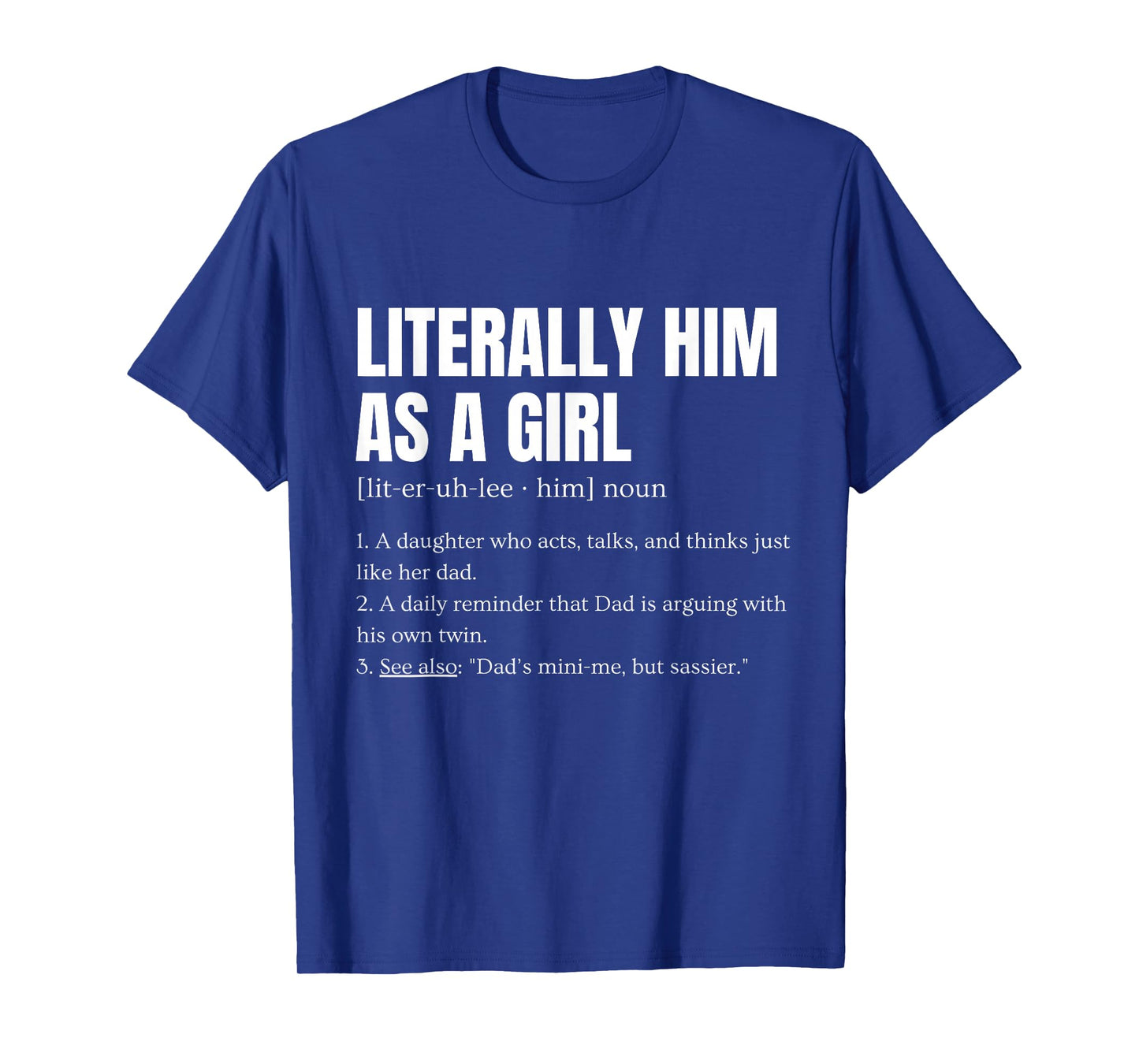 My dad gets mad at me Joke Daddy Daughter Humor Definition T-Shirt