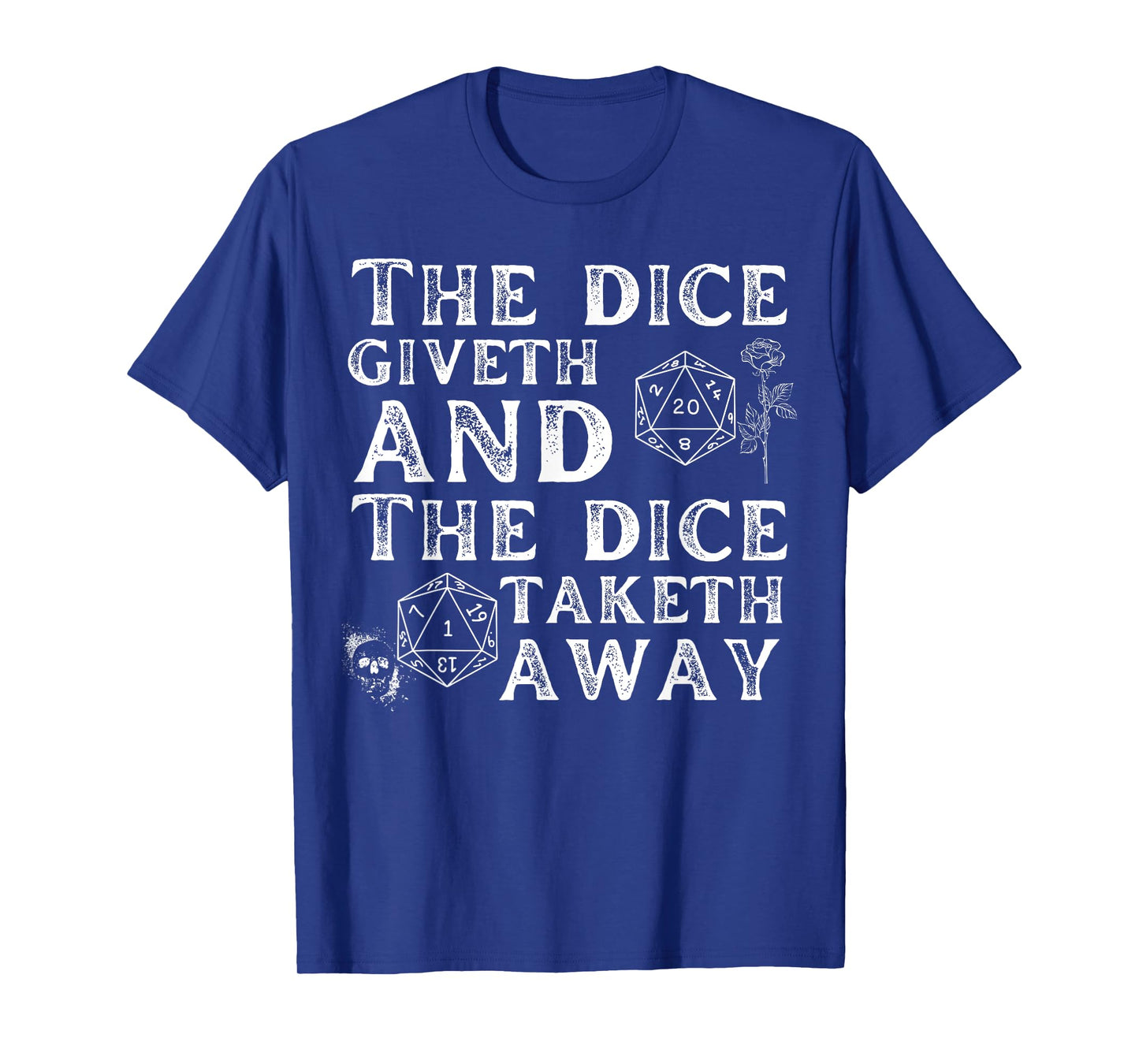 The dice giveth and the dice taketh away T-Shirt