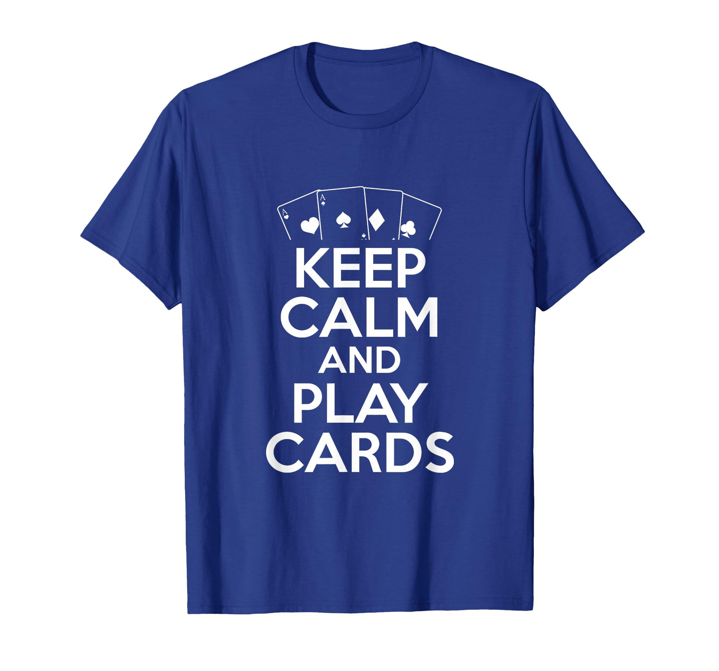 Keep Calm And Play Cards - Poker Player T-Shirt