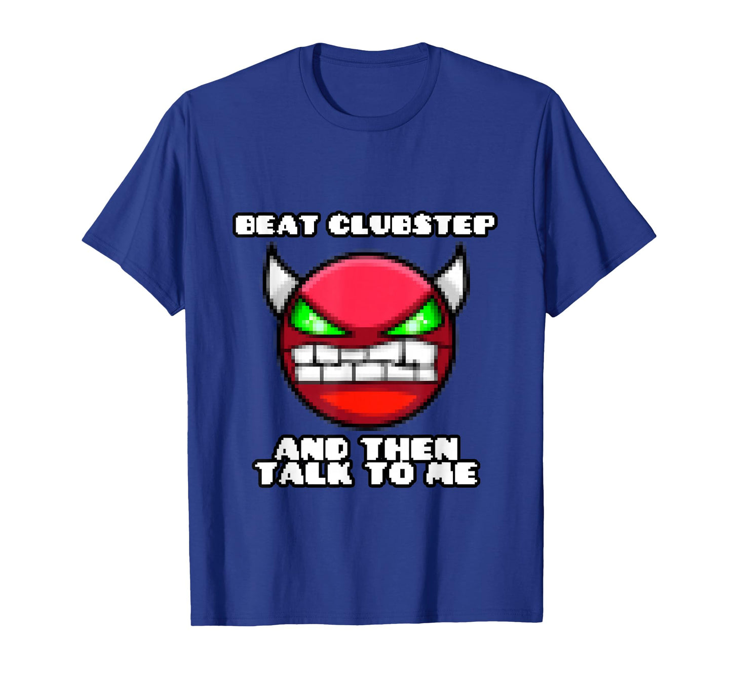 Beat clubstep Then Talk to me,Dash Video Game, Geometry T-Shirt