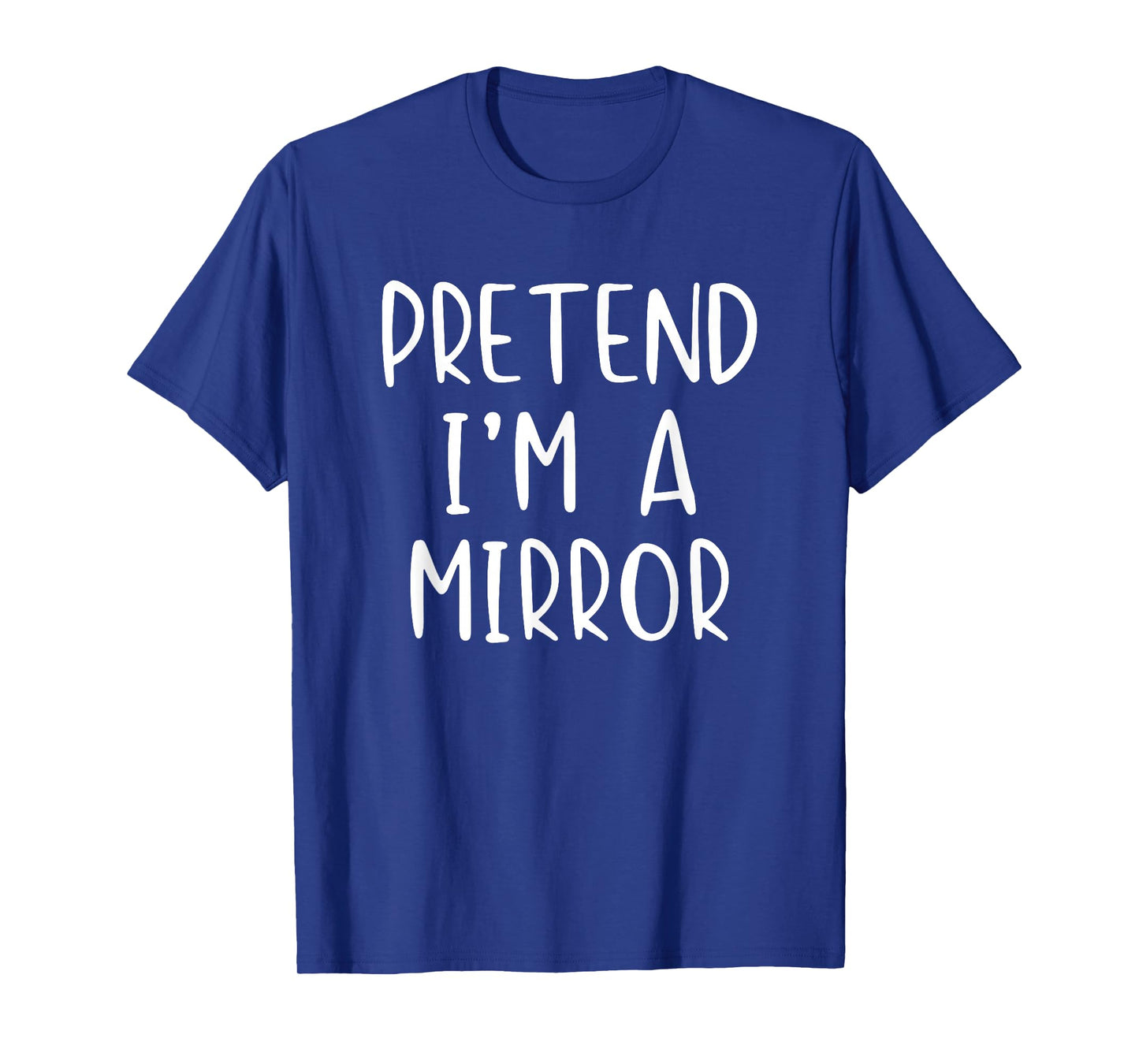Pretend I'm A Mirror Costume Halloween Simple Adult Kid T-Shirt