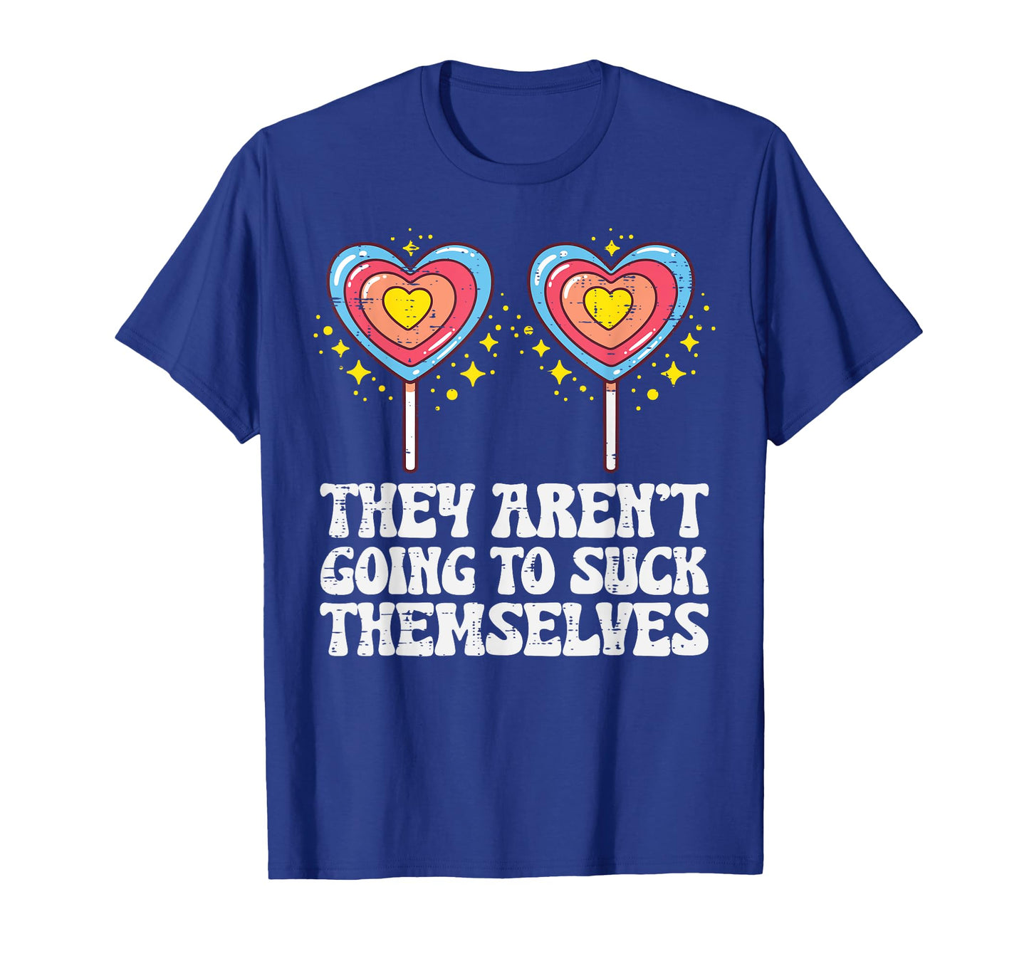 Inappropriate Lollipops Funny Adult Humor Meme Women Men T-Shirt